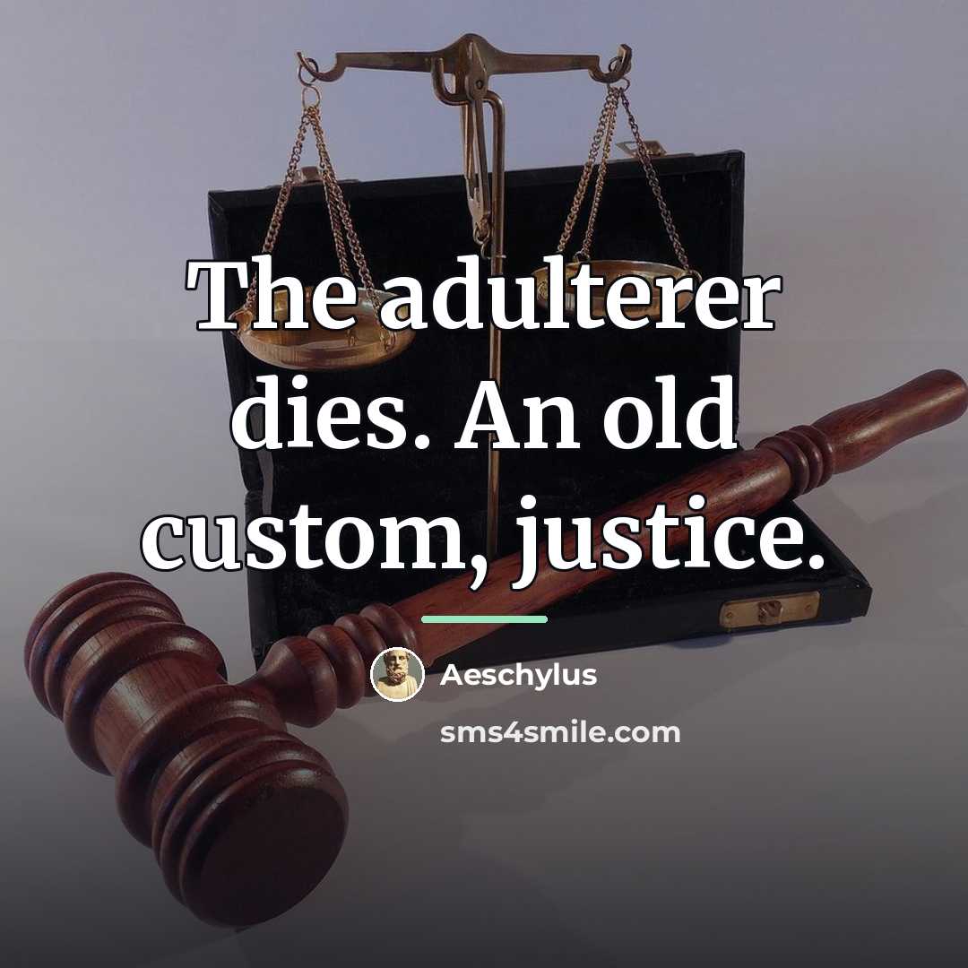 “The adulterer dies. An old custom, justice.…” quote by Aeschylus