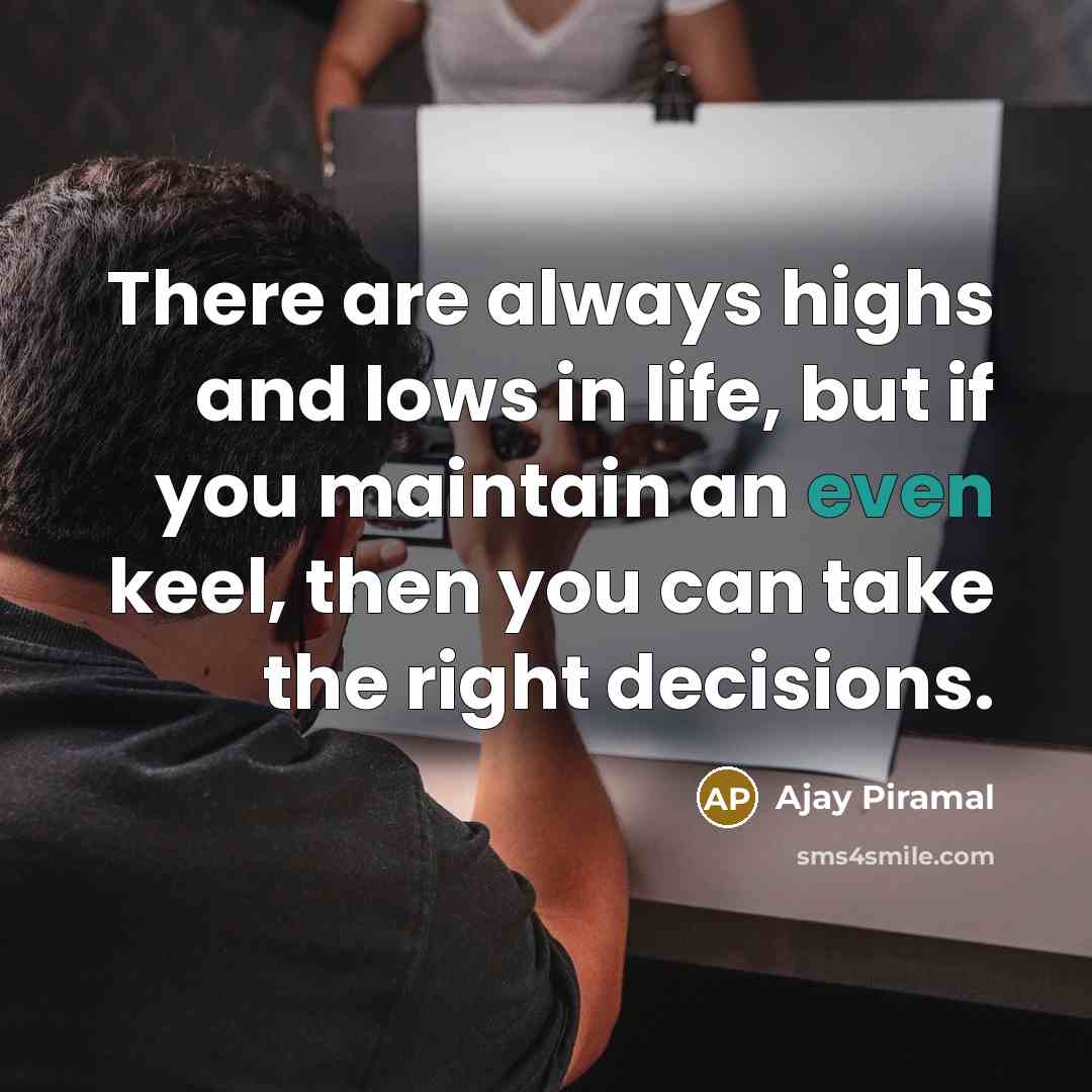 “There are always highs and lows in life, but if…” quote by Ajay Piramal