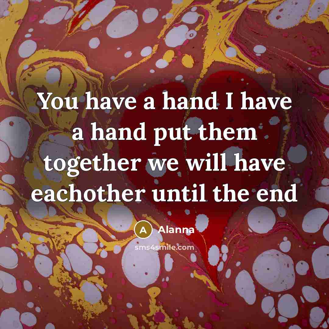 “You have a hand I have a hand put them…” quote by Alanna