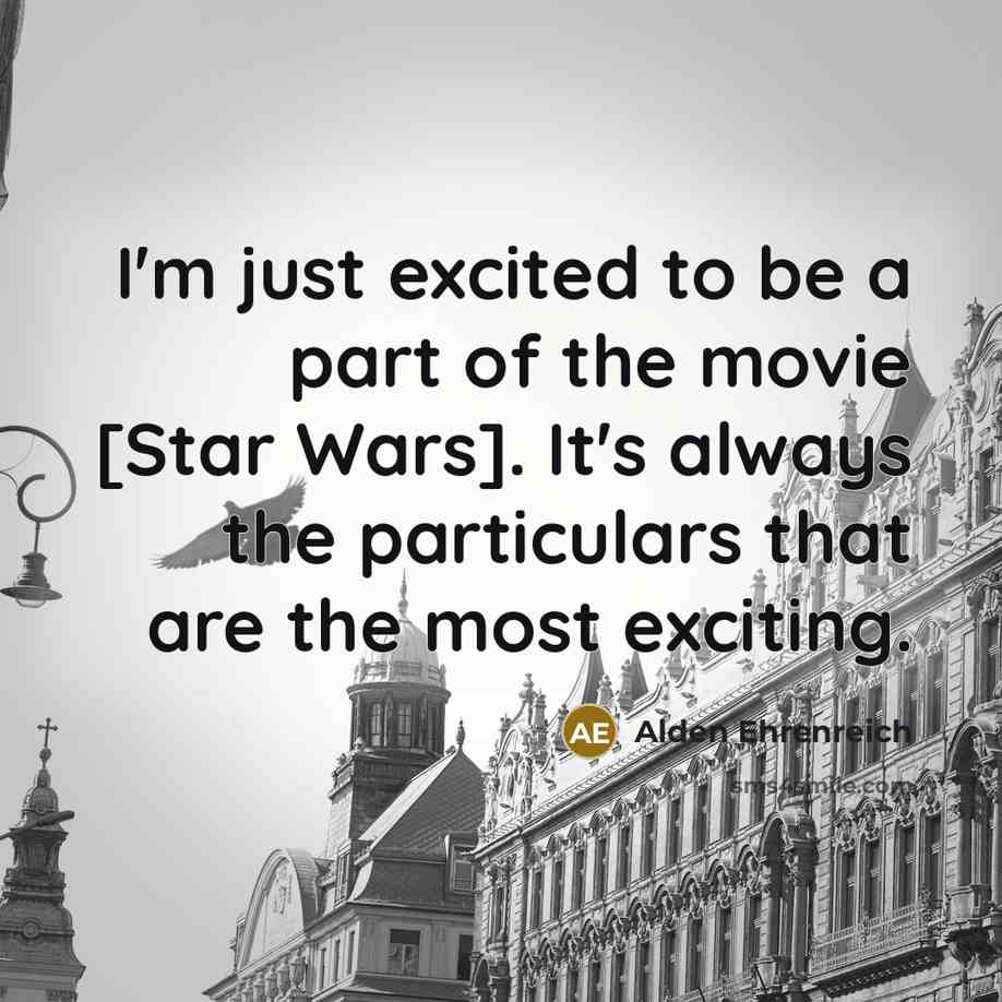 “I'm just excited to be a part of the movie…” quote by Alden Ehrenreich
