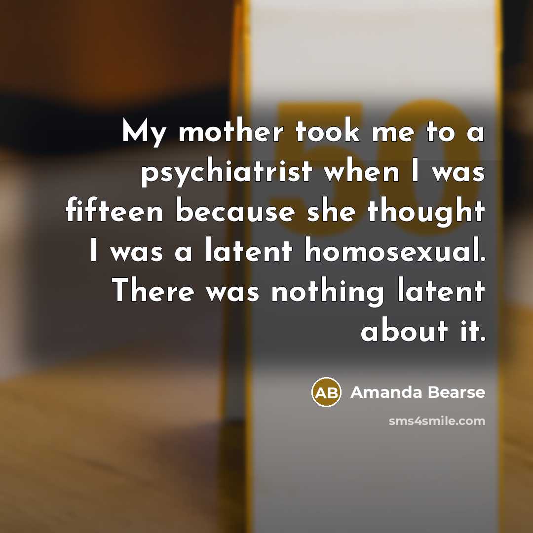 “My mother took me to a psychiatrist when I was…” quote by Amanda Bearse