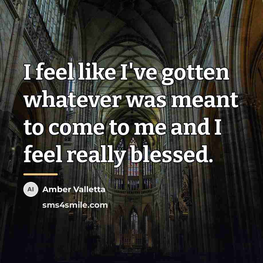 “I feel like I've gotten whatever was meant to come…” quote by Amber Valletta