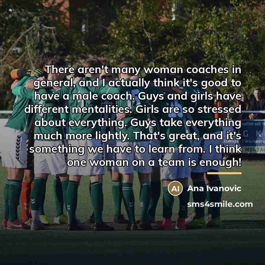 “There aren't many woman coaches in general, and I actually…” quote by Ana Ivanovic
