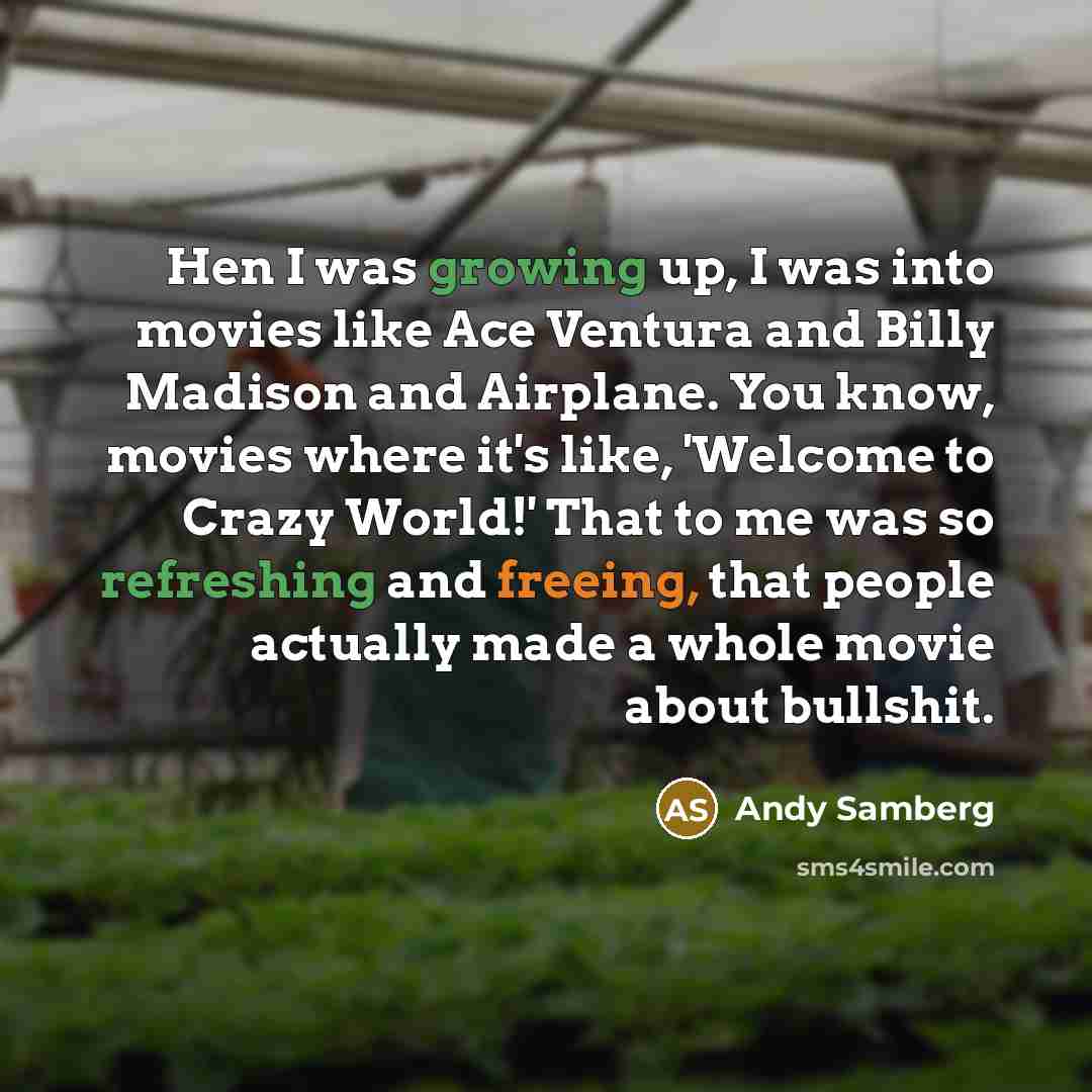 “Hen I was growing up, I was into movies like…” quote by Andy Samberg