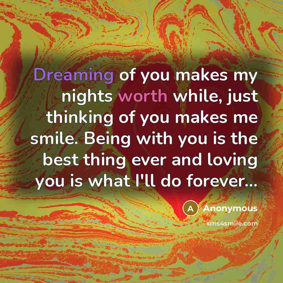 “Dreaming of you makes my nights worth while, just thinking…” quote by Anonymous