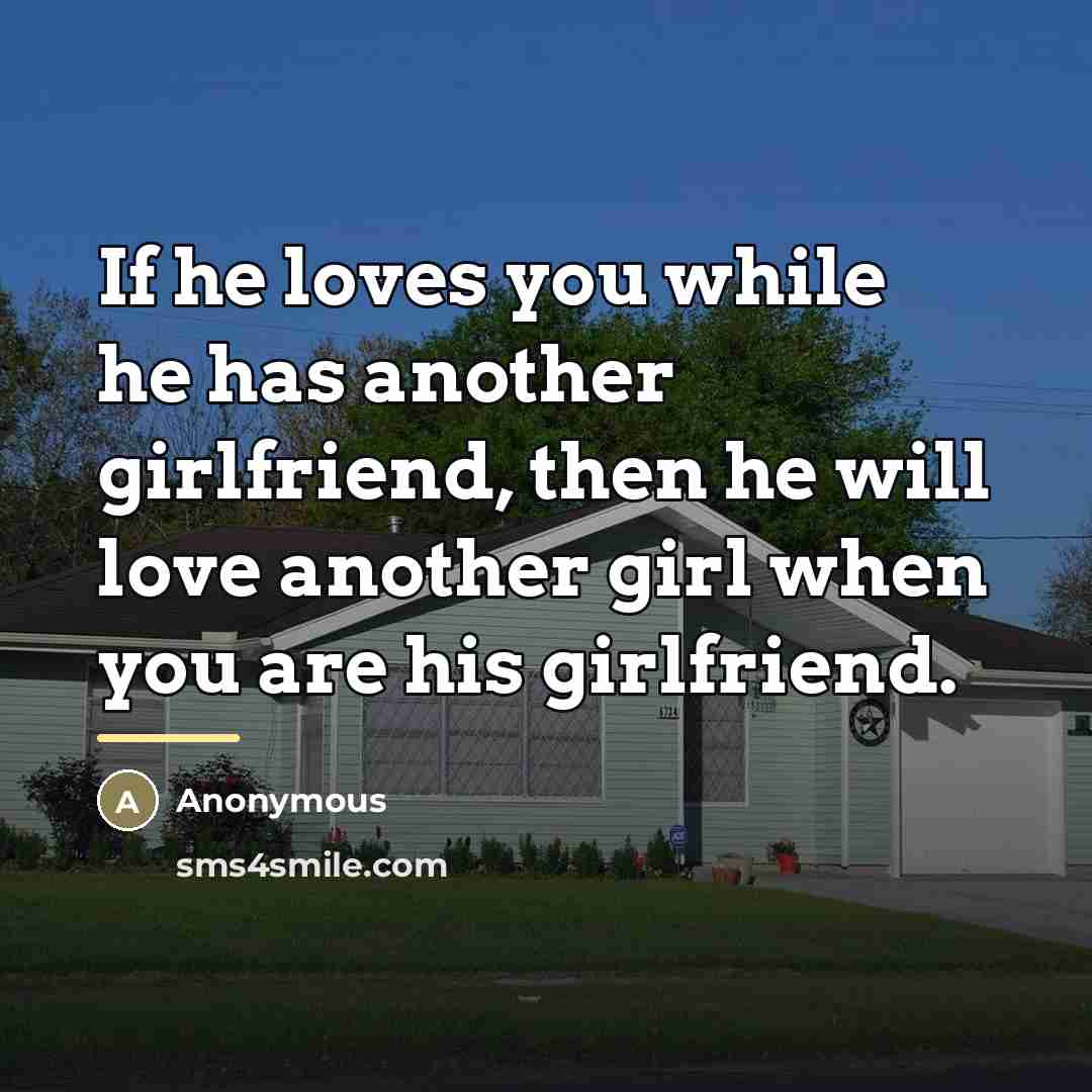 “If he loves you while he has another girlfriend, then…” quote by Anonymous