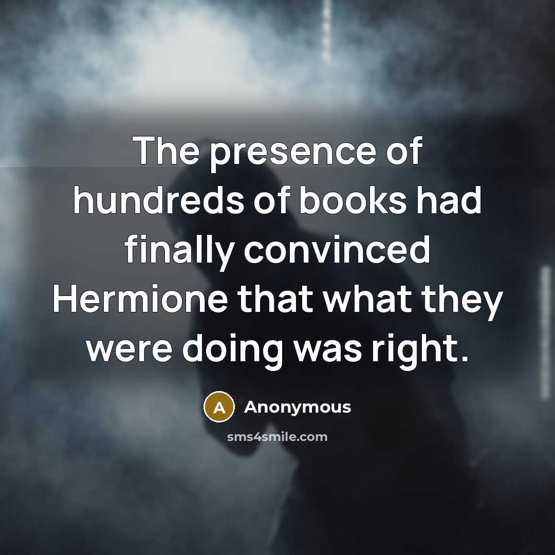 “The presence of hundreds of books had finally convinced Hermione…” quote by Anonymous