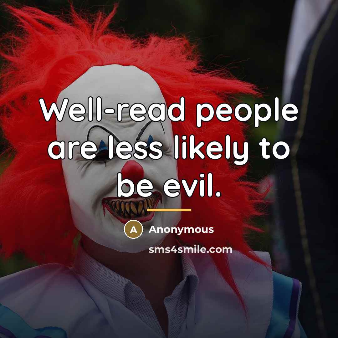 “Well-read people are less likely to be evil.…” quote by Anonymous