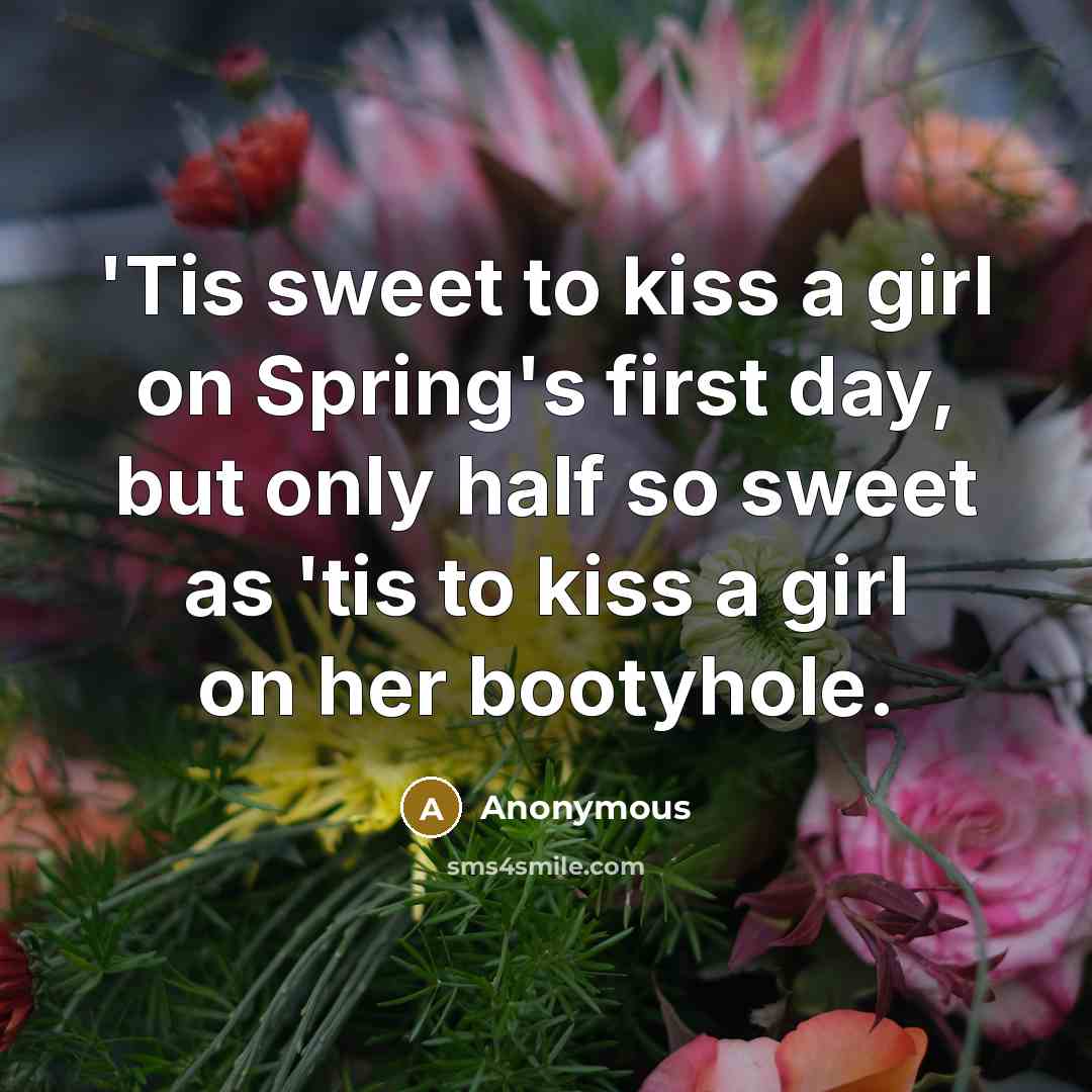 “'Tis sweet to kiss a girl on Spring's first day,…” quote by Anonymous