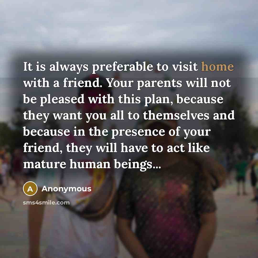 “It is always preferable to visit home with a friend.…” quote by Anonymous