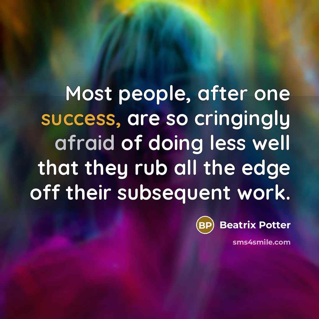 “Most people, after one success, are so cringingly afraid of…” quote by Beatrix Potter