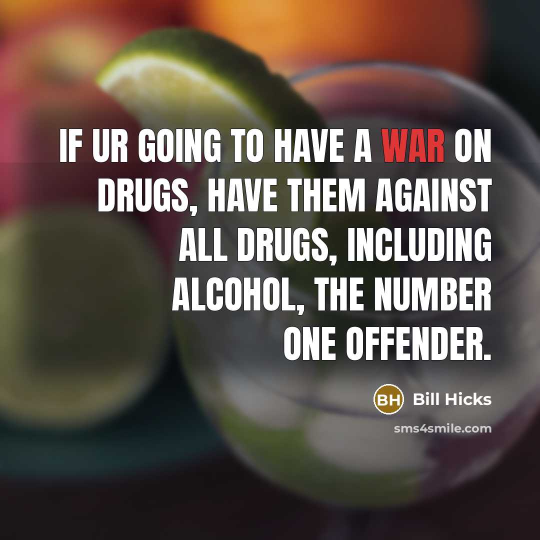 “If ur going to have a war on drugs, have…” quote by Bill Hicks
