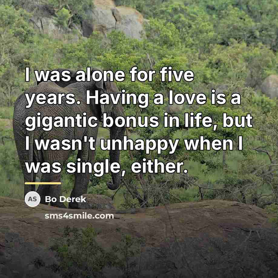 “I was alone for five years. Having a love is…” quote by Bo Derek