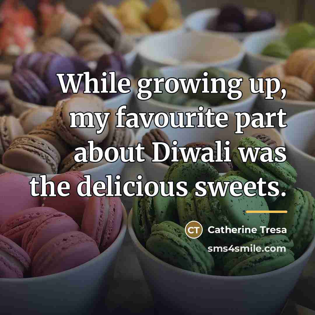 “While growing up, my favourite part about Diwali was the…” quote by Catherine Tresa