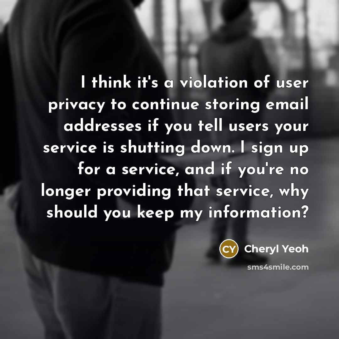 “I think it's a violation of user privacy to continue…” quote by Cheryl Yeoh