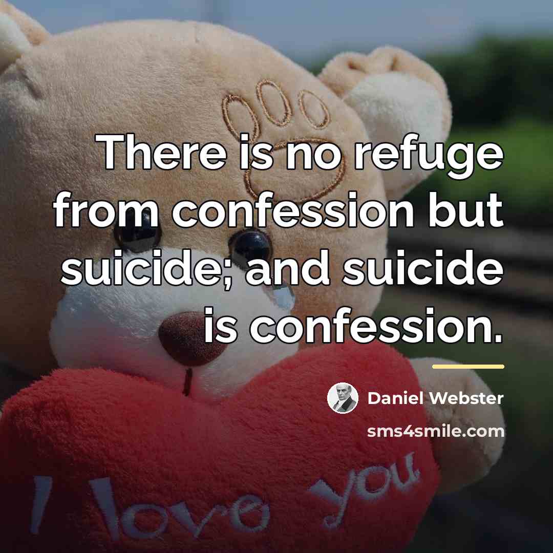 “There is no refuge from confession but suicide; and suicide…” quote by Daniel Webster