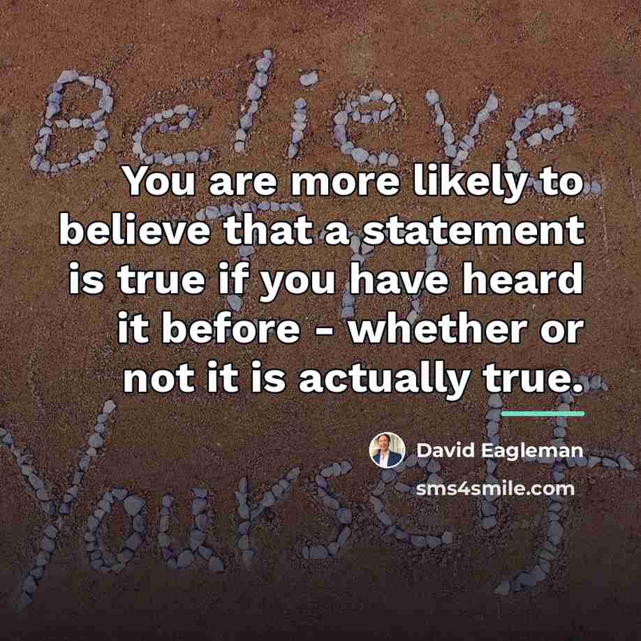 “You are more likely to believe that a statement is…” quote by David Eagleman