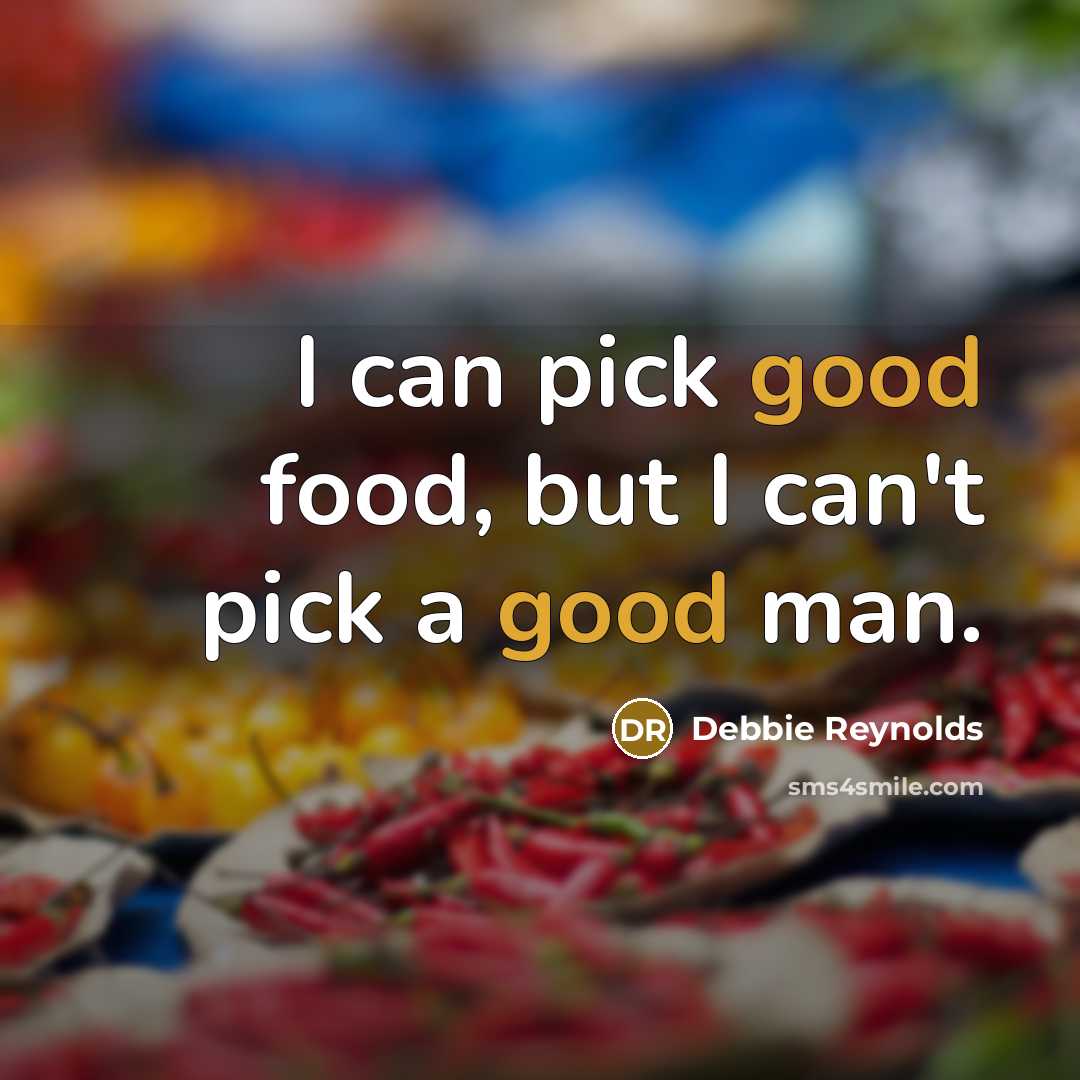 “I can pick good food, but I can't pick a…” quote by Debbie Reynolds