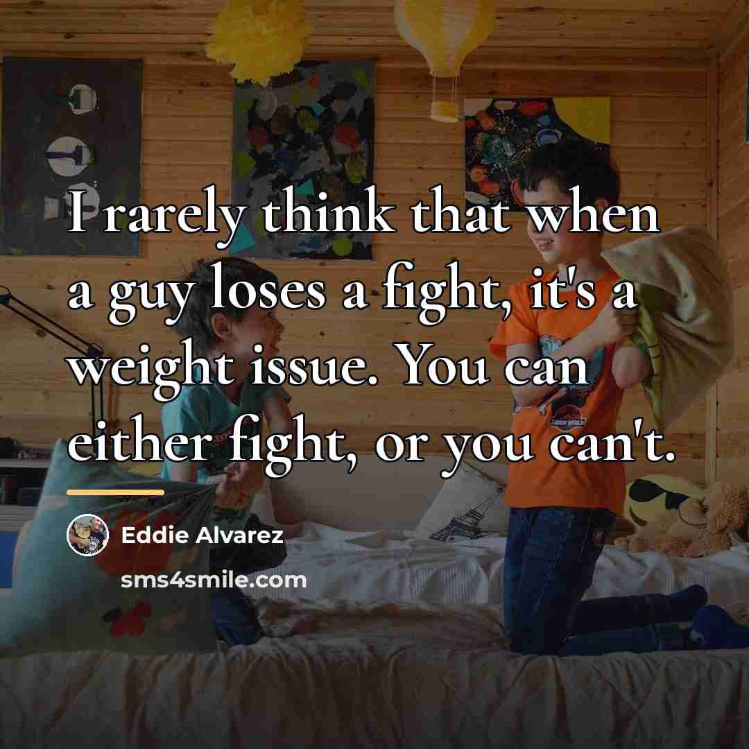 “I rarely think that when a guy loses a fight,…” quote by Eddie Alvarez