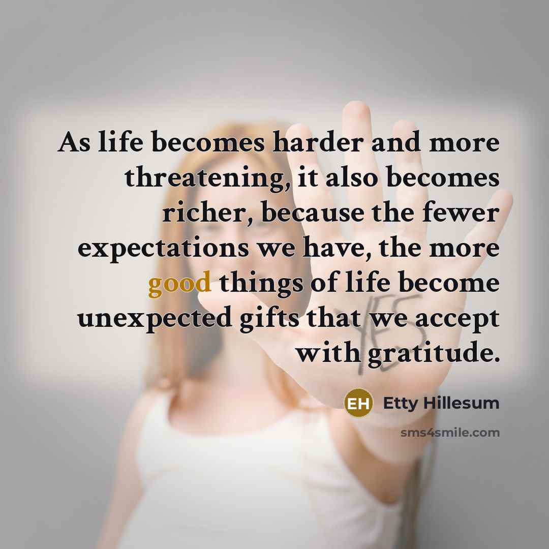 “As life becomes harder and more threatening, it also becomes…” quote by Etty Hillesum