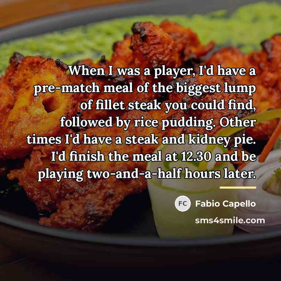 “When I was a player, I'd have a pre-match meal…” quote by Fabio Capello