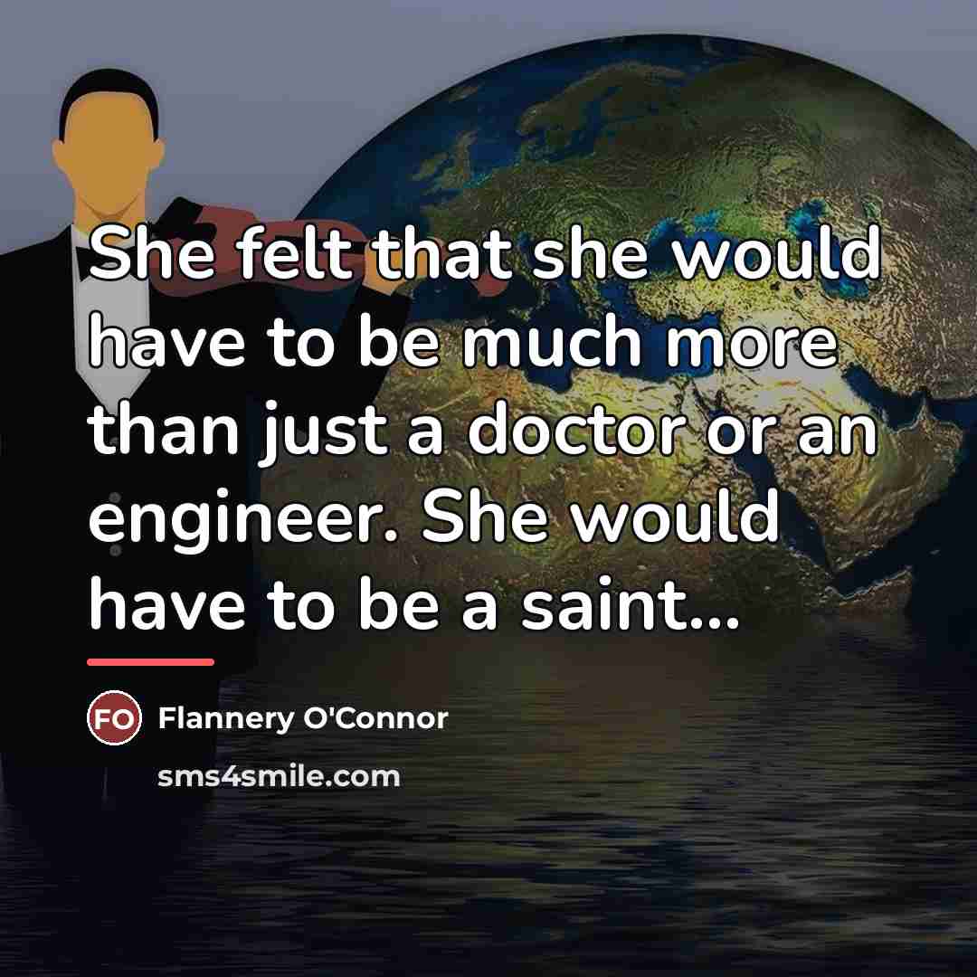 “She felt that she would have to be much more…” quote by Flannery O'Connor