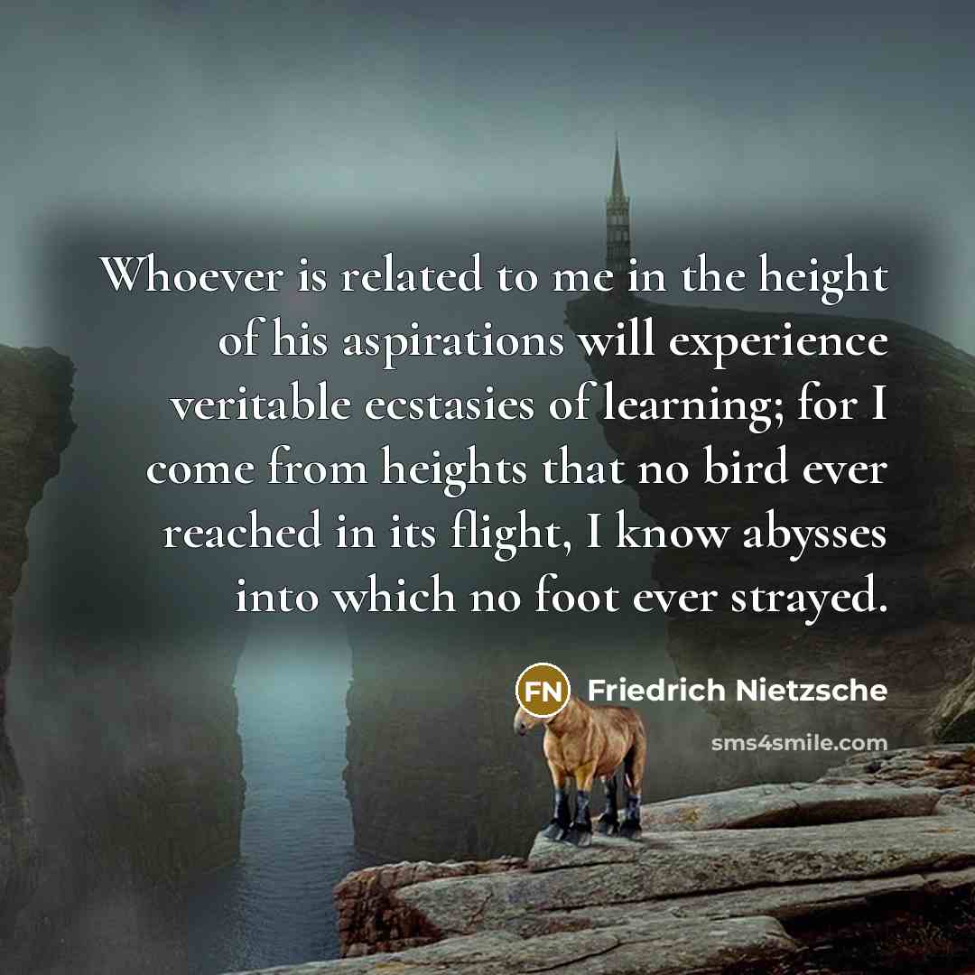 “Whoever is related to me in the height of his…” quote by Friedrich Nietzsche
