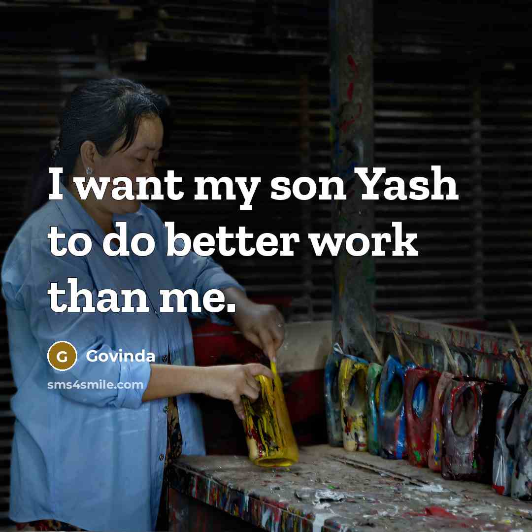 “I want my son Yash to do better work than…” quote by Govinda