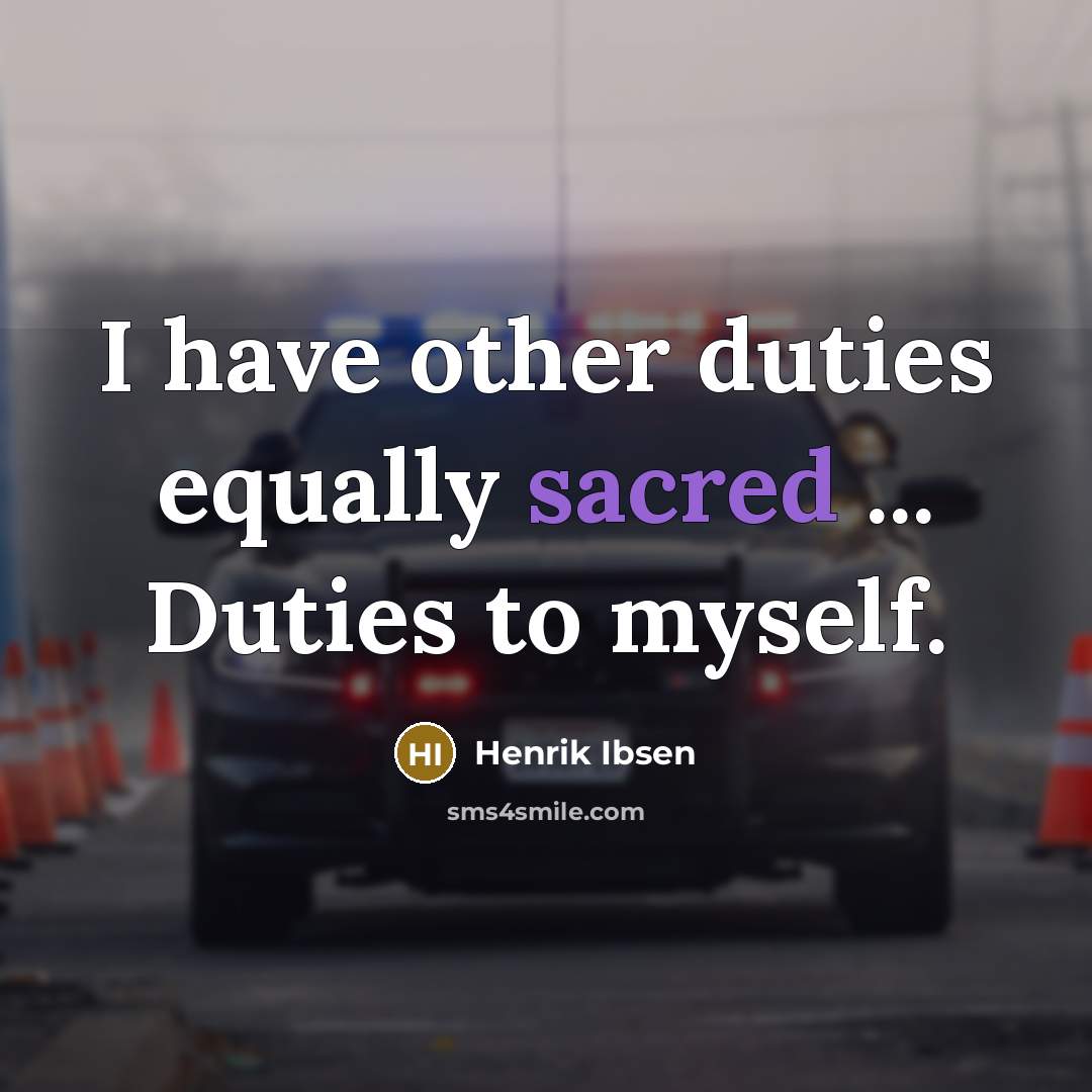 “I have other duties equally sacred ... Duties to myself.” quote by Henrik Ibsen