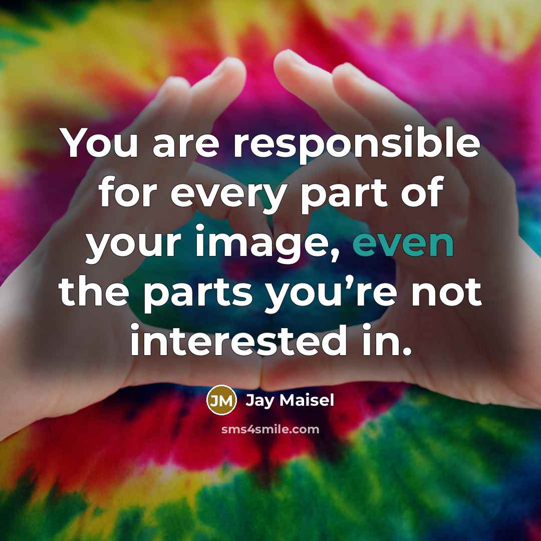 “You are responsible for every part of your image, even…” quote by Jay Maisel