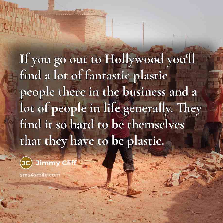 “If you go out to Hollywood you'll find a lot…” quote by Jimmy Cliff
