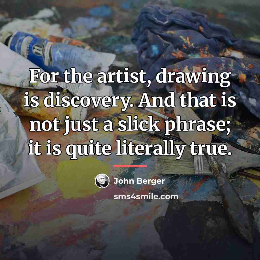 “For the artist, drawing is discovery. And that is not…” quote by John Berger