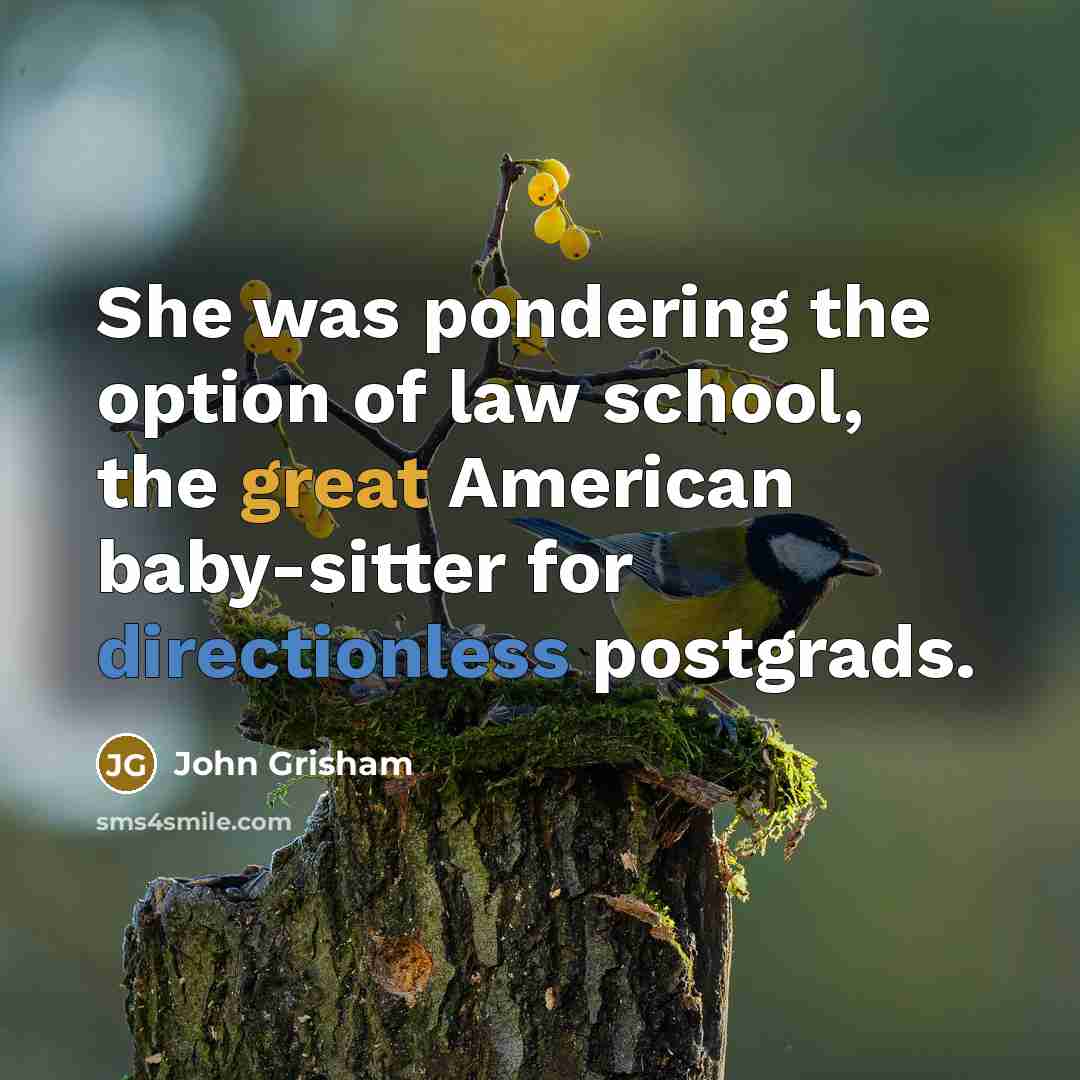 “She was pondering the option of law school, the great…” quote by John Grisham