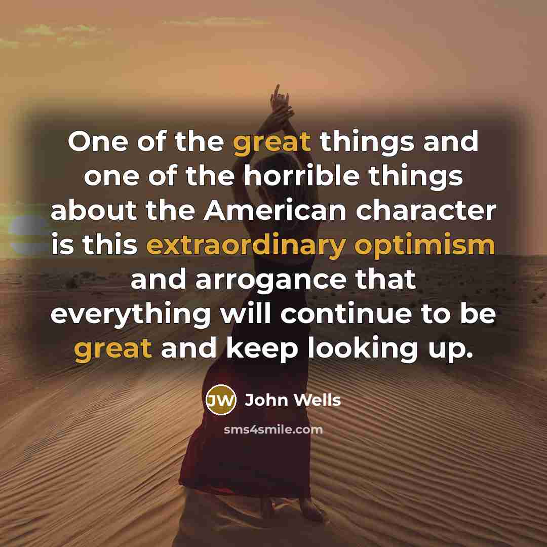 “One of the great things and one of the horrible…” quote by John Wells