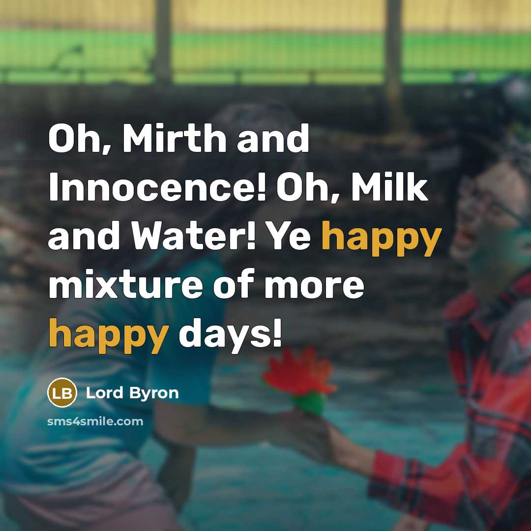 “Oh, Mirth and Innocence! Oh, Milk and Water! Ye happy…” quote by Lord Byron