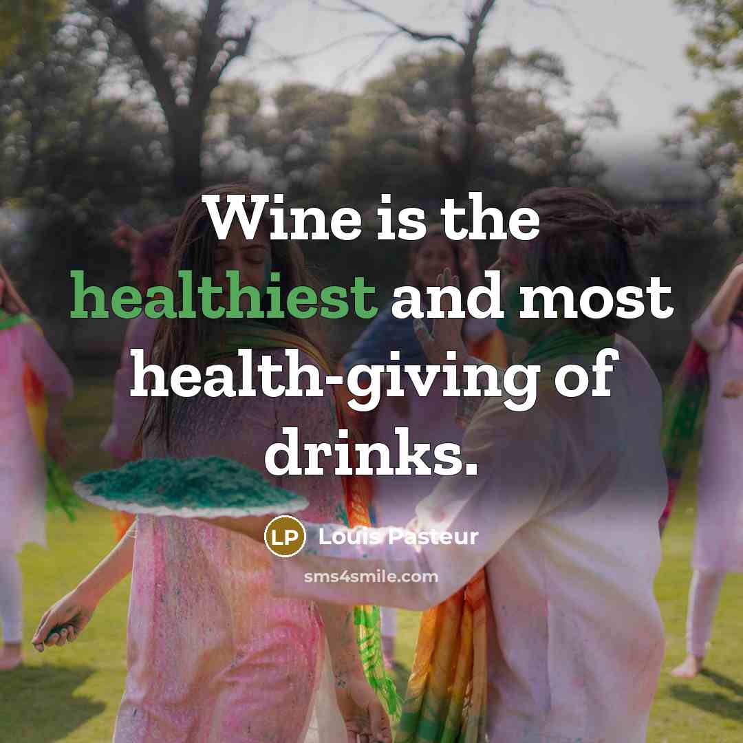 “Wine is the healthiest and most health-giving of drinks.…” quote by Louis Pasteur