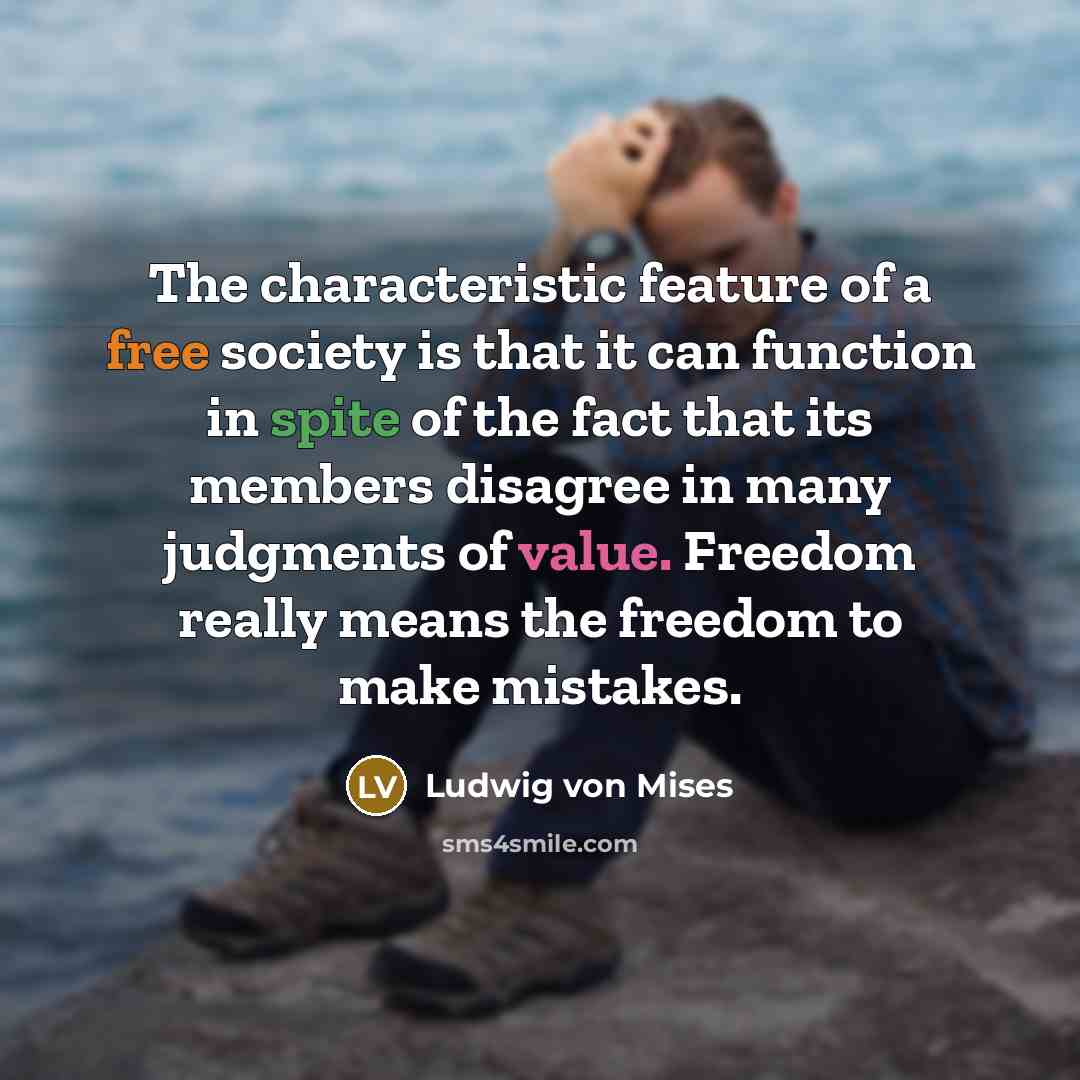 “The characteristic feature of a free society is that it…” quote by Ludwig von Mises