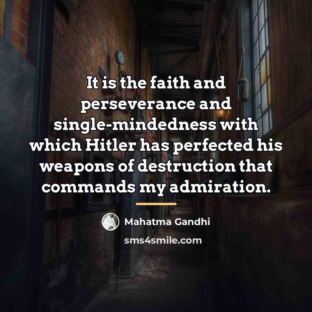 “It is the faith and perseverance and single-mindedness with which…” quote by Mahatma Gandhi