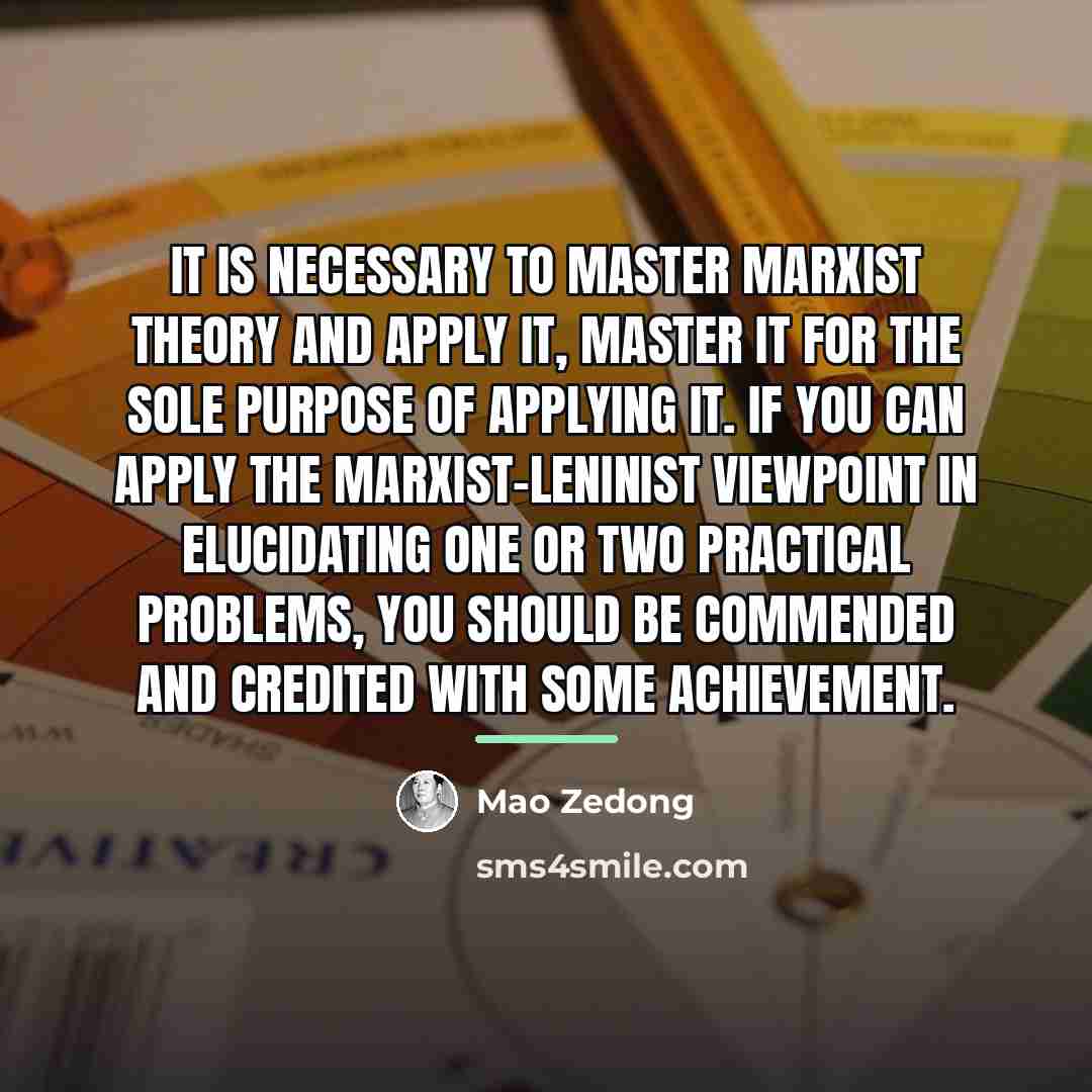 “It is necessary to master Marxist theory and apply it,…” quote by Mao Zedong