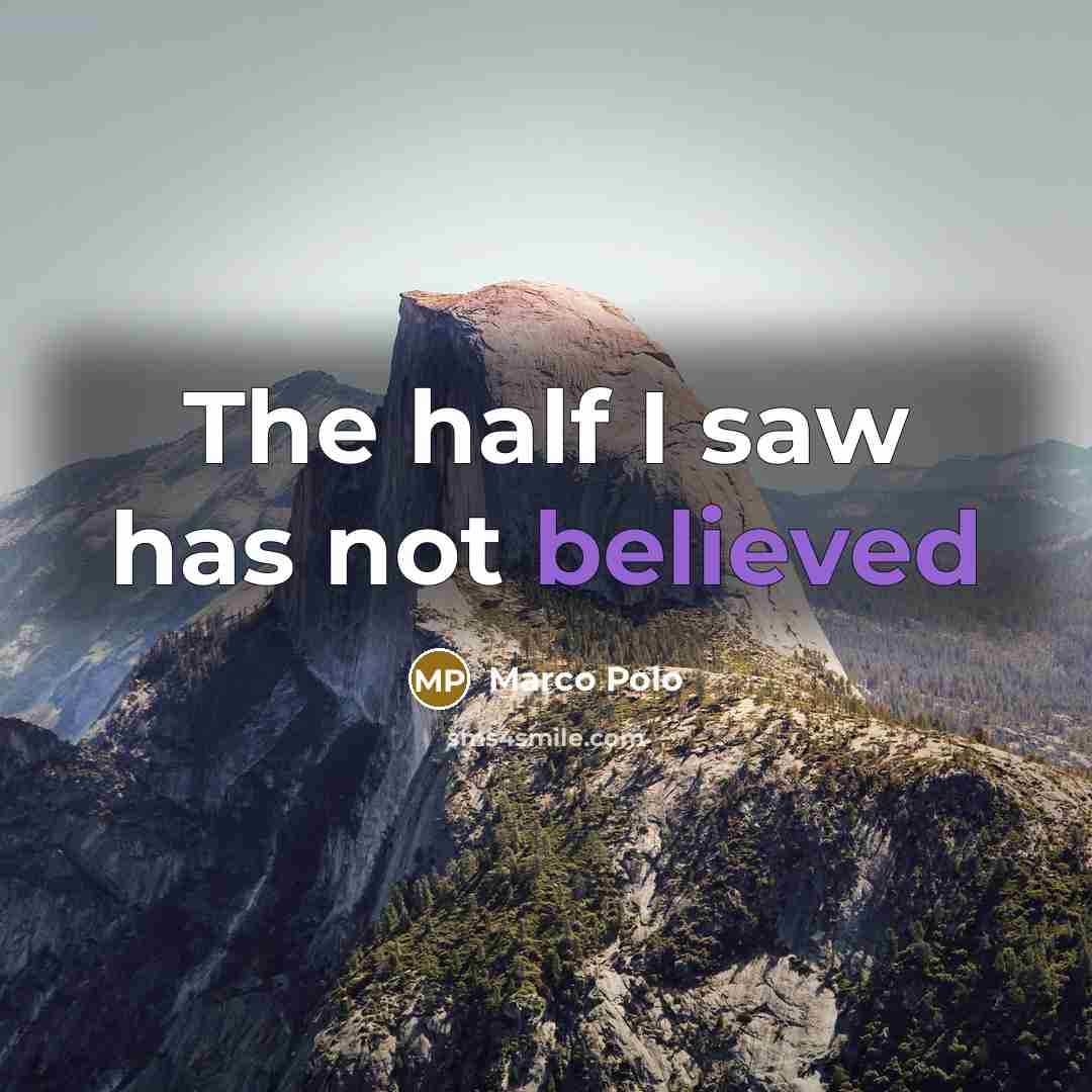“The half I saw has not believed” quote by Marco Polo