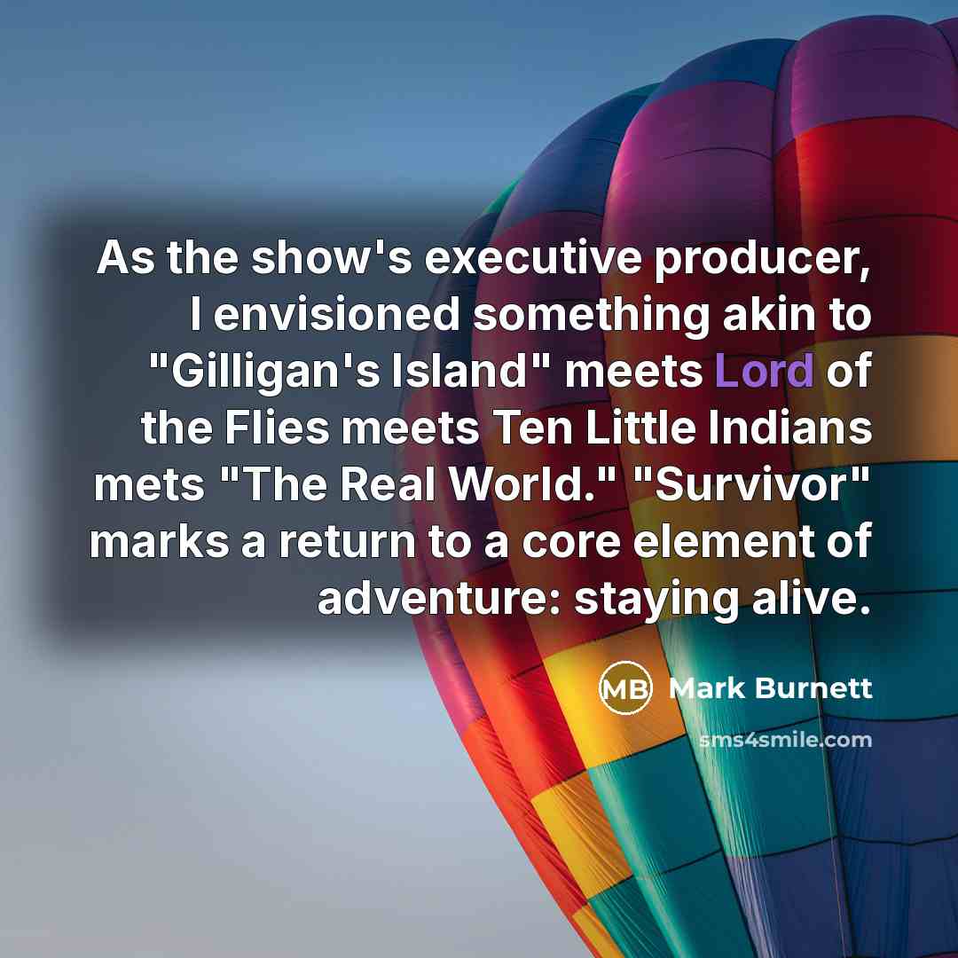 “As the show's executive producer, I envisioned something akin to…” quote by Mark Burnett