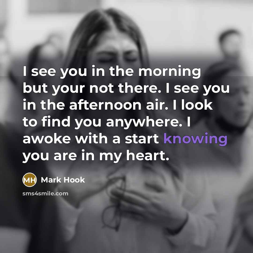 “I see you in the morning but your not there.…” quote by Mark Hook