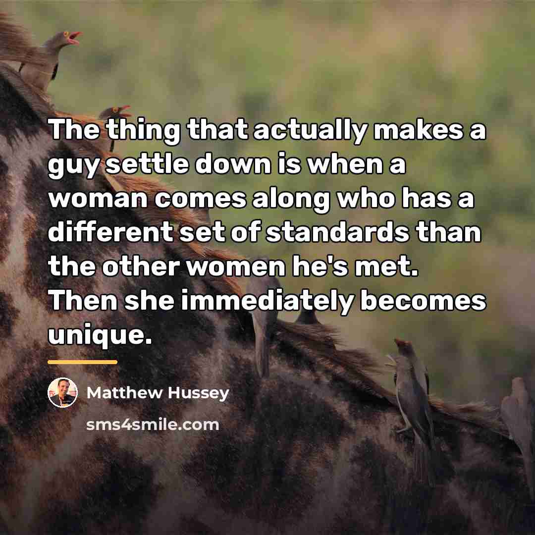 “The thing that actually makes a guy settle down is…” quote by Matthew Hussey
