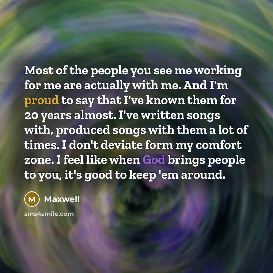 “Most of the people you see me working for me…” quote by Maxwell