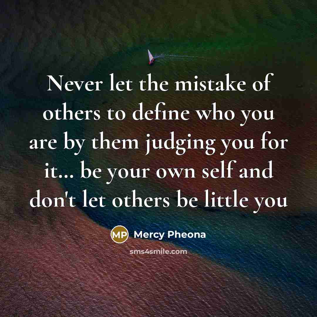 “Never let the mistake of others to define who you…” quote by Mercy Pheona