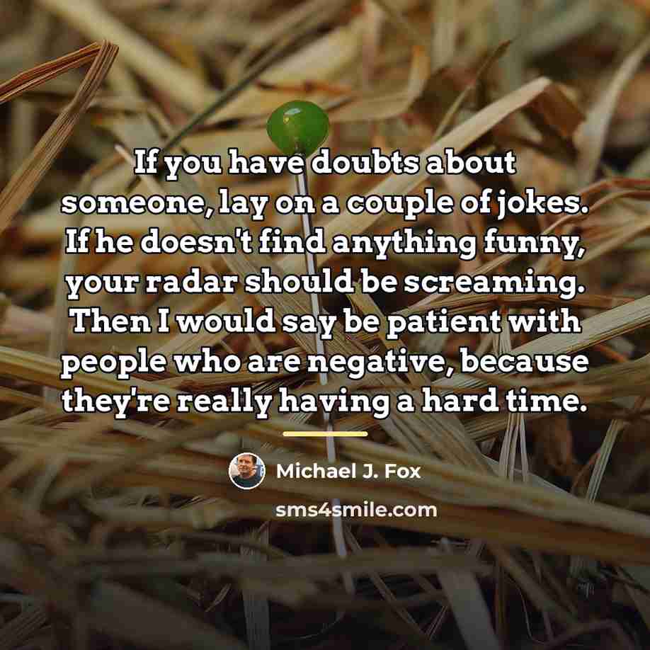 “If you have doubts about someone, lay on a couple…” quote by Michael J. Fox
