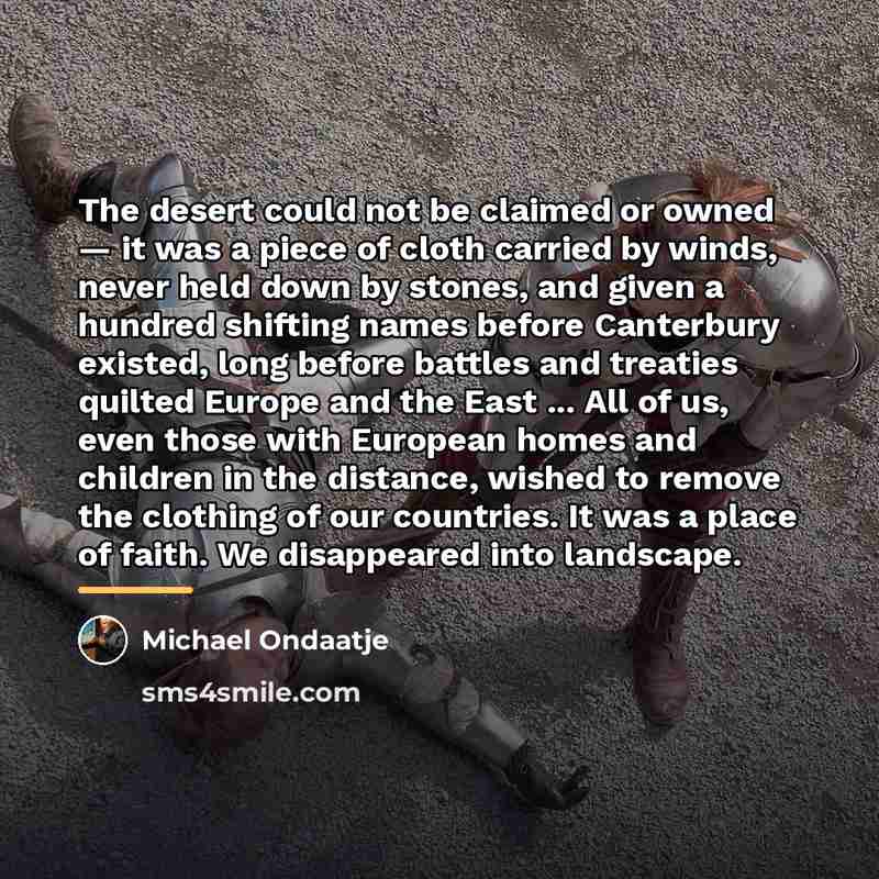 “The desert could not be claimed or owned — it…” quote by Michael Ondaatje