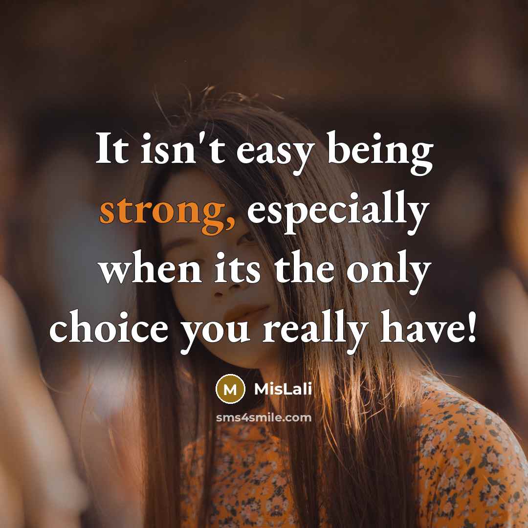 “It isn't easy being strong, especially when its the only…” quote by MisLali