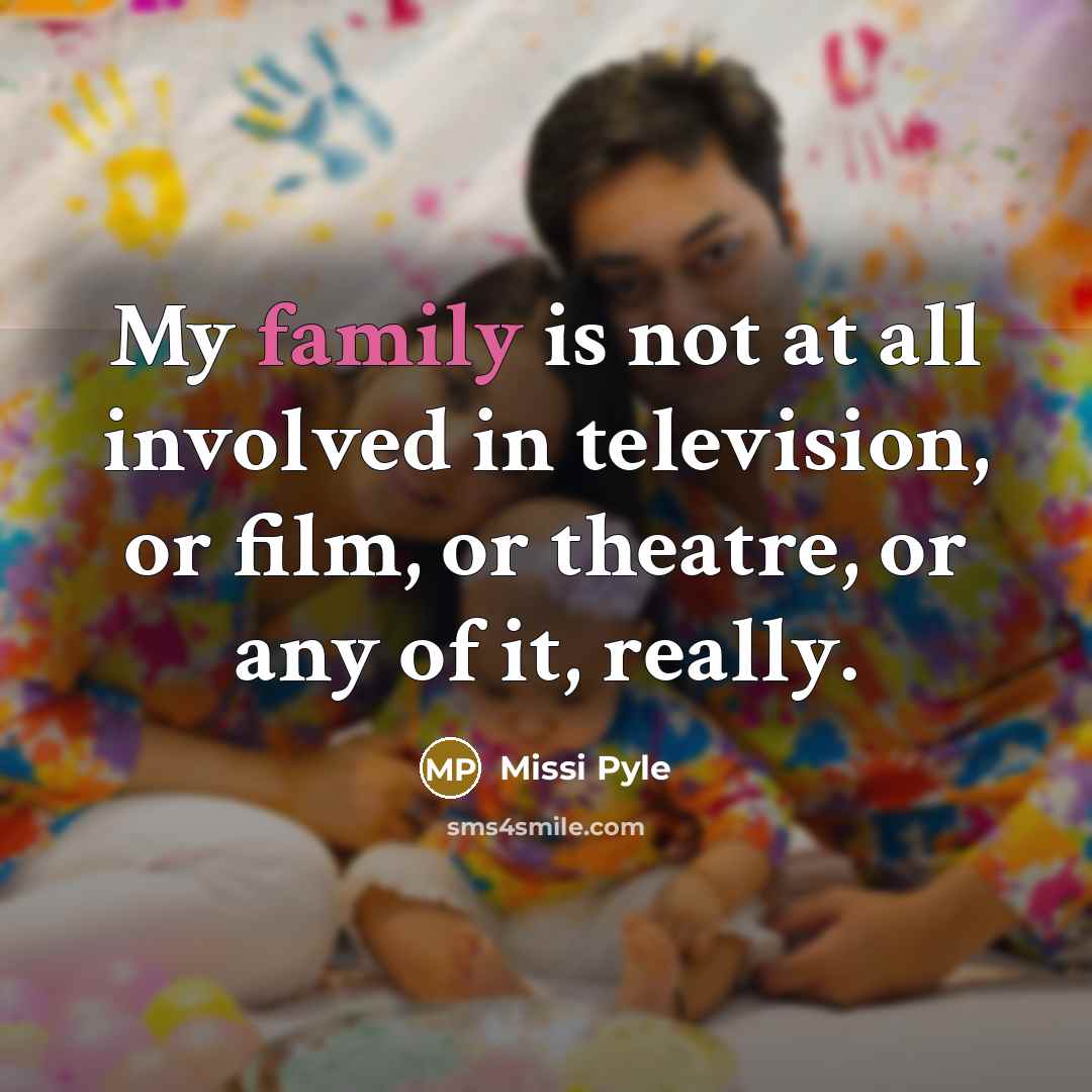 “My family is not at all involved in television, or…” quote by Missi Pyle