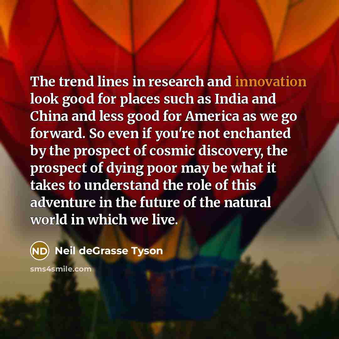 “The trend lines in research and innovation look good for…” quote by Neil deGrasse Tyson